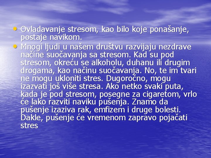  • Ovladavanje stresom, kao bilo koje ponašanje, • postaje navikom. Mnogi ljudi u