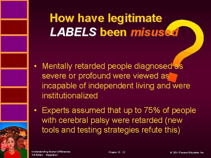 How have legitimate LABELS been misused • Mentally retarded people diagnosed as severe or