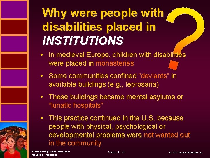 Why were people with disabilities placed in INSTITUTIONS • In medieval Europe, children with