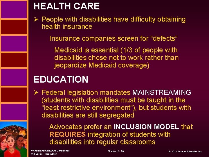 HEALTH CARE Ø People with disabilities have difficulty obtaining health insurance Insurance companies screen