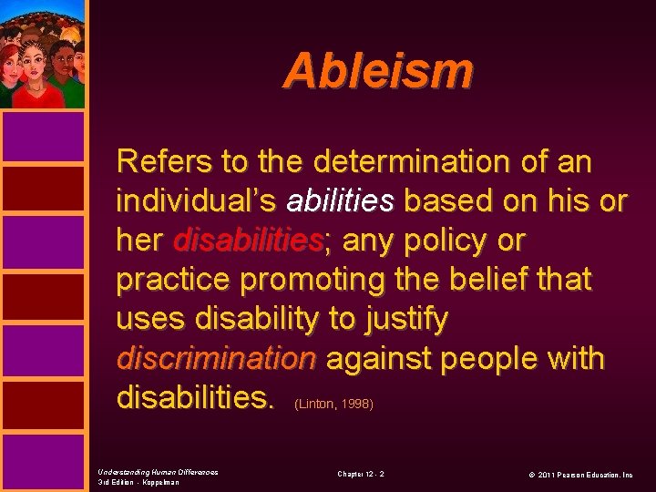 Ableism Refers to the determination of an individual’s abilities based on his or her
