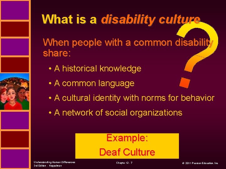 What is a disability culture When people with a common disability share: • A