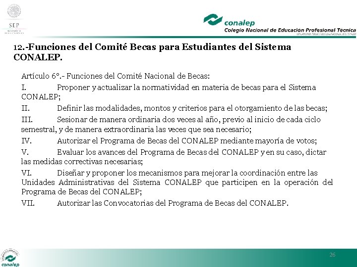 12. -Funciones del Comité Becas para Estudiantes del Sistema CONALEP. Artículo 6°. - Funciones