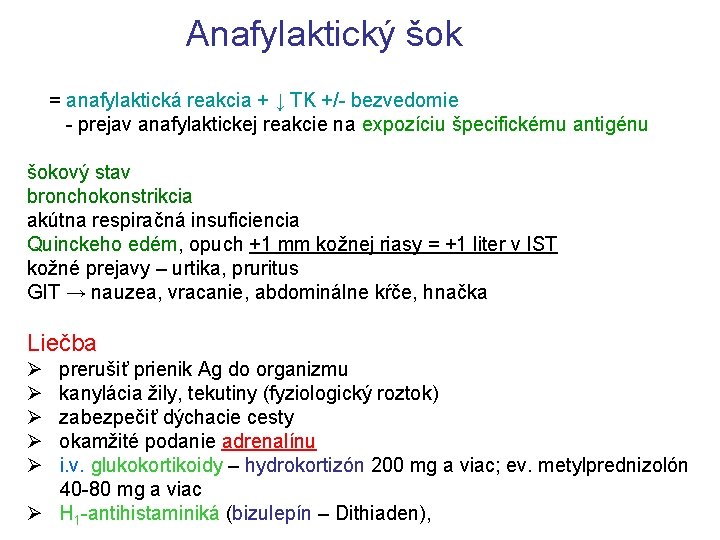  Anafylaktický šok = anafylaktická reakcia + ↓ TK +/- bezvedomie - prejav anafylaktickej