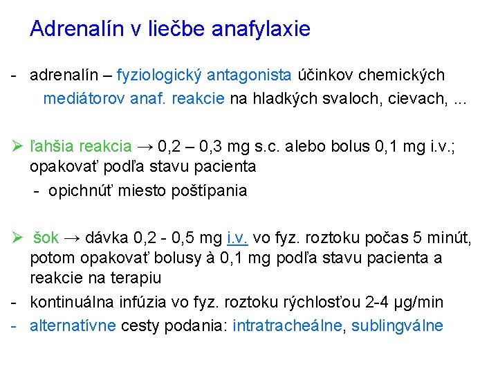 Adrenalín v liečbe anafylaxie - adrenalín – fyziologický antagonista účinkov chemických mediátorov anaf. reakcie