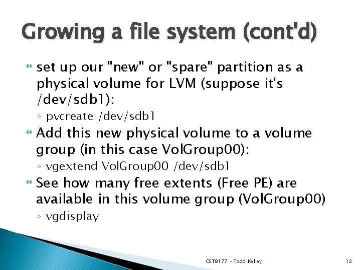 Growing a file system (cont'd) set up our "new" or "spare" partition as a