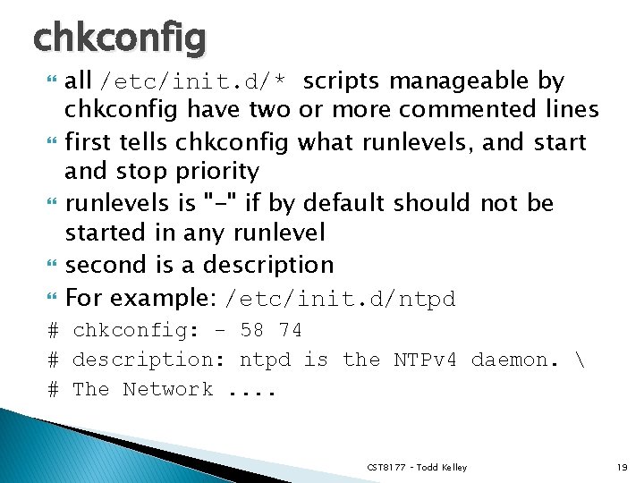 chkconfig all /etc/init. d/* scripts manageable by chkconfig have two or more commented lines