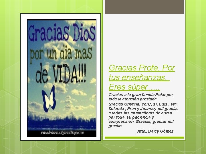 Gracias Profe. Por tus enseñanzas. Eres súper…. . Gracias a la gran familia Polar Gracias Profe. Por tus enseñanzas. Eres súper…. . Gracias a la gran familia Polar