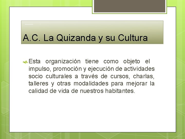A. C. La Quizanda y su Cultura Esta organización tiene como objeto el impulso, A. C. La Quizanda y su Cultura Esta organización tiene como objeto el impulso,