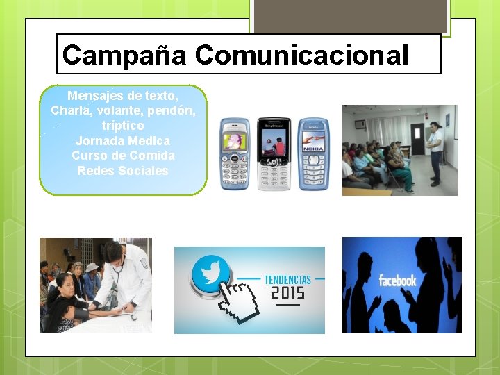Campaña Comunicacional Mensajes de texto, Charla, volante, pendón, tríptico Jornada Medica Curso de Comida Campaña Comunicacional Mensajes de texto, Charla, volante, pendón, tríptico Jornada Medica Curso de Comida