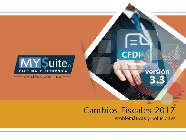 Cambios Fiscales 2017 Problemáticas y Soluciones 