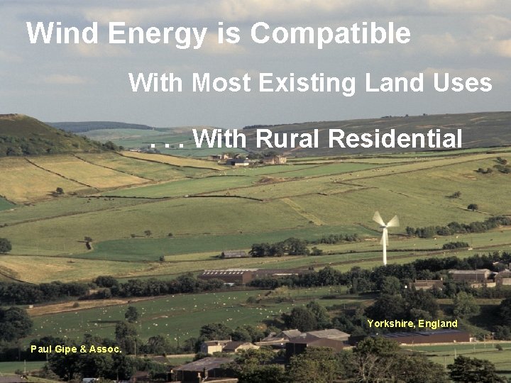 Wind Energy is Compatible With Most Existing Land Uses. . . With Rural Residential