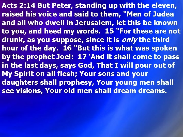 Acts 2: 14 But Peter, standing up with the eleven, raised his voice and Acts 2: 14 But Peter, standing up with the eleven, raised his voice and