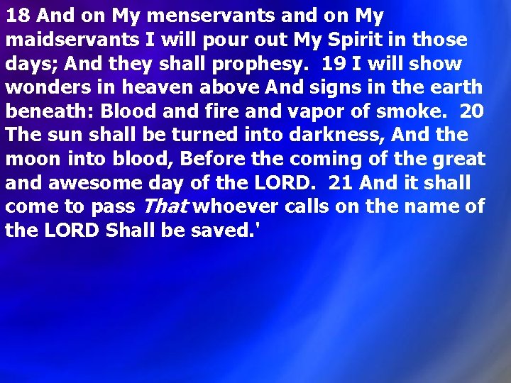 18 And on My menservants and on My maidservants I will pour out My 18 And on My menservants and on My maidservants I will pour out My