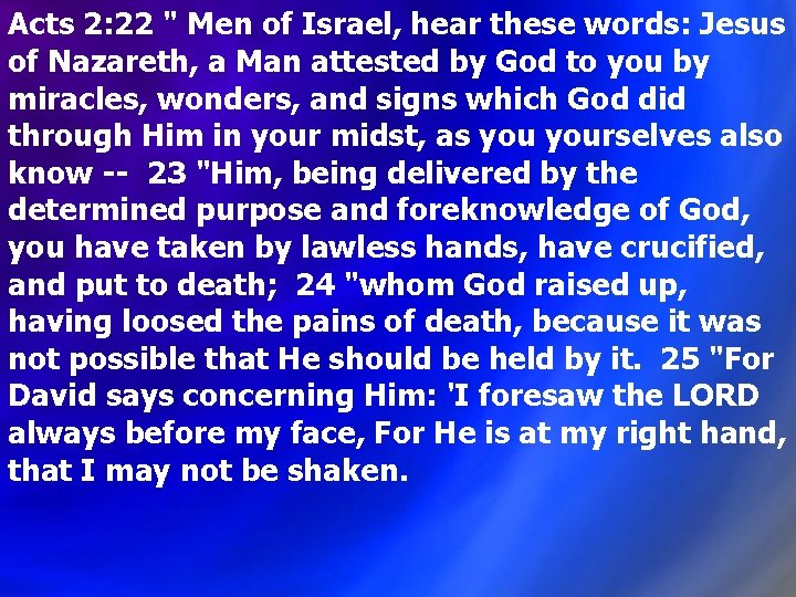 Acts 2: 22 " Men of Israel, hear these words: Jesus of Nazareth, a Acts 2: 22 " Men of Israel, hear these words: Jesus of Nazareth, a