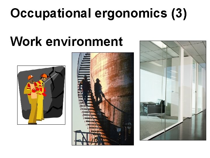 Occupational ergonomics (3) Work environment Occupational ergonomics (3) Work environment