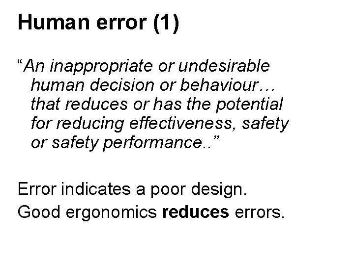 Human error (1) “An inappropriate or undesirable human decision or behaviour… that reduces or Human error (1) “An inappropriate or undesirable human decision or behaviour… that reduces or