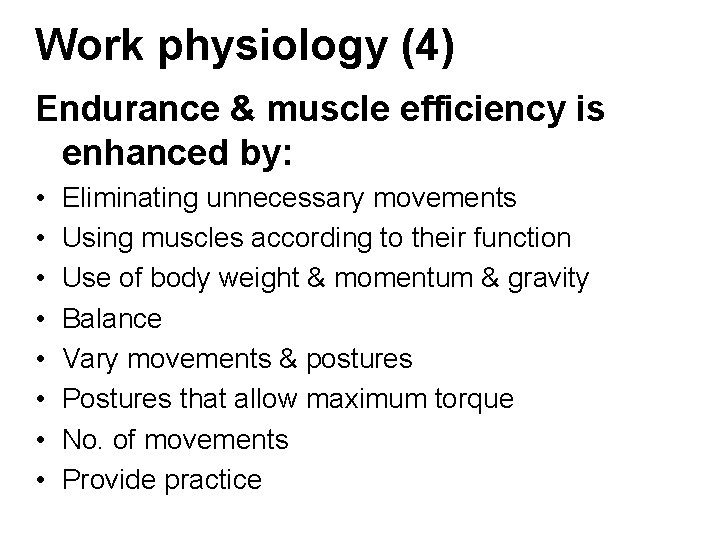 Work physiology (4) Endurance & muscle efficiency is enhanced by: • • Eliminating unnecessary Work physiology (4) Endurance & muscle efficiency is enhanced by: • • Eliminating unnecessary