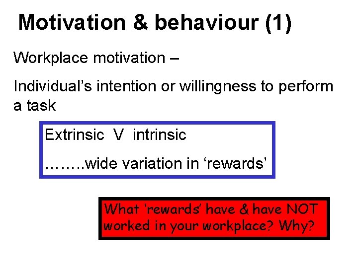 Motivation & behaviour (1) Workplace motivation – Individual’s intention or willingness to perform a Motivation & behaviour (1) Workplace motivation – Individual’s intention or willingness to perform a