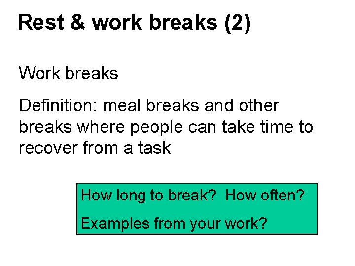 Rest & work breaks (2) Work breaks Definition: meal breaks and other breaks where Rest & work breaks (2) Work breaks Definition: meal breaks and other breaks where