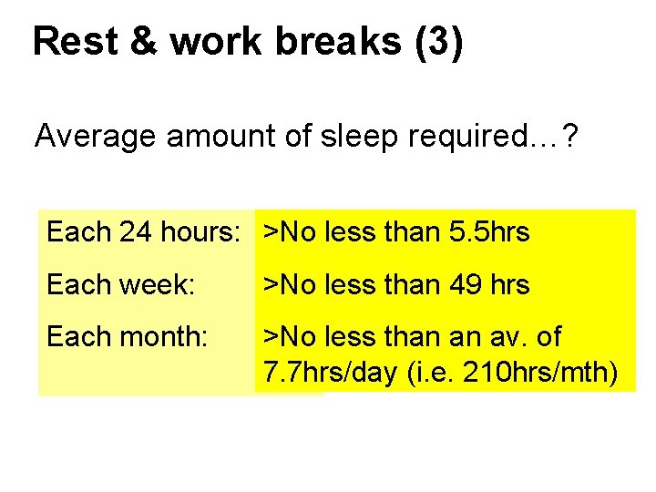 Rest & work breaks (3) Average amount of sleep required…? Each 24 hours: >No Rest & work breaks (3) Average amount of sleep required…? Each 24 hours: >No