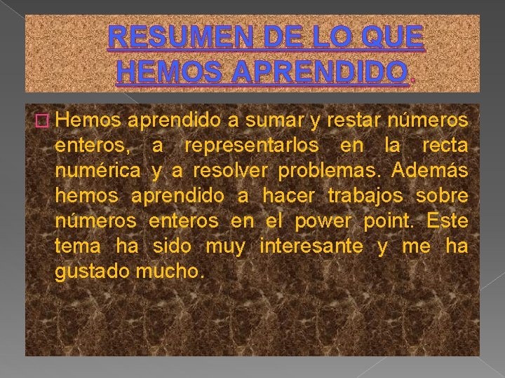 RESUMEN DE LO QUE HEMOS APRENDIDO. � Hemos aprendido a sumar y restar números