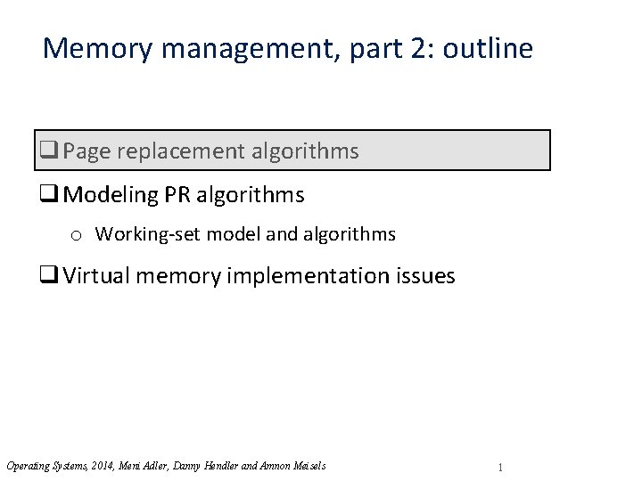 Memory management, part 2: outline q Page replacement algorithms q Modeling PR algorithms o