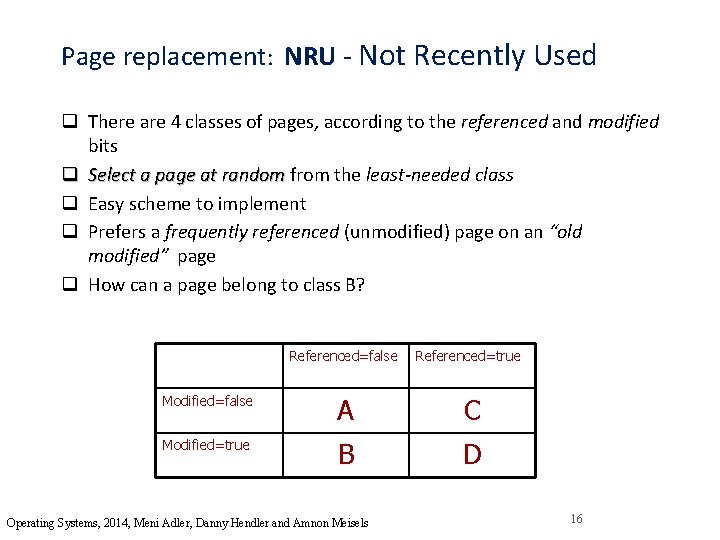 Page replacement: NRU - Not Recently Used q There are 4 classes of pages,