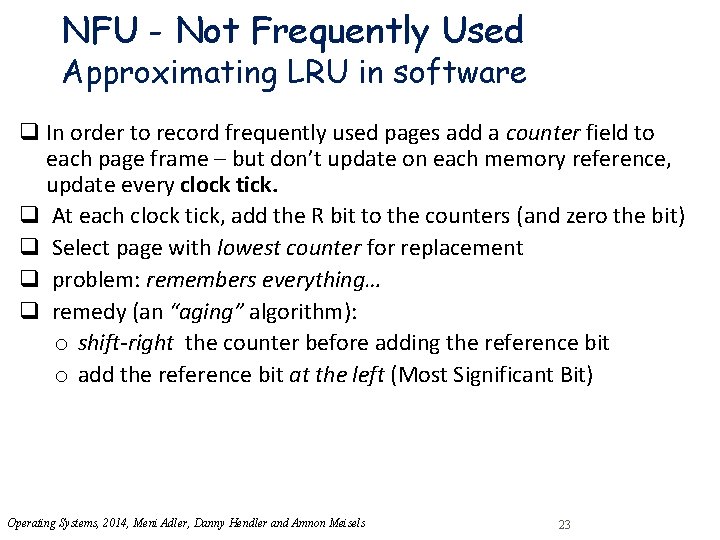 NFU - Not Frequently Used Approximating LRU in software q In order to record