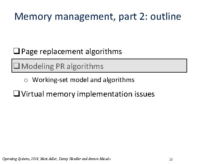 Memory management, part 2: outline q Page replacement algorithms q Modeling PR algorithms o