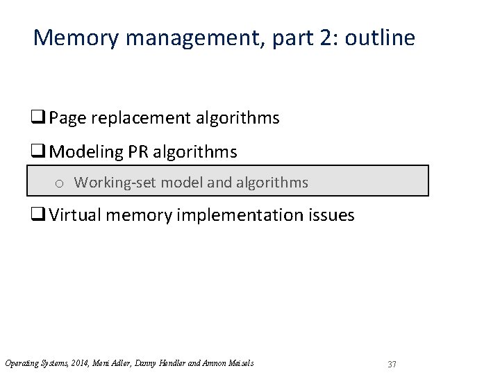 Memory management, part 2: outline q Page replacement algorithms q Modeling PR algorithms o