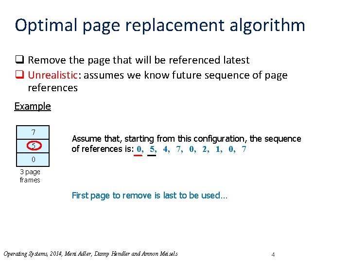 Optimal page replacement algorithm q Remove the page that will be referenced latest q