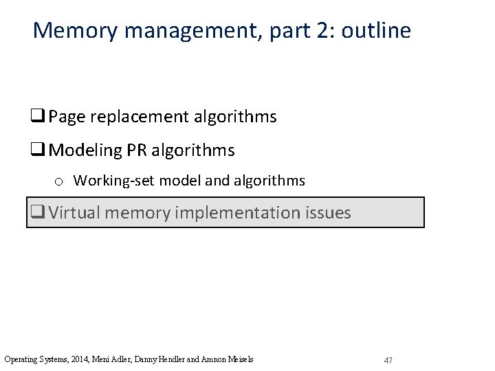 Memory management, part 2: outline q Page replacement algorithms q Modeling PR algorithms o