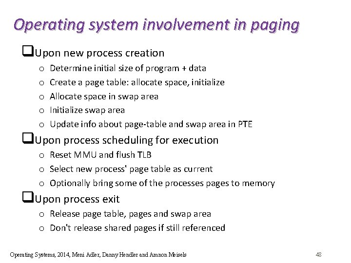 Operating system involvement in paging q. Upon new process creation o o o Determine