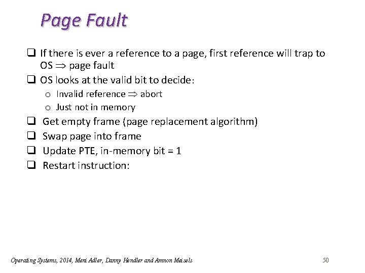 Page Fault q If there is ever a reference to a page, first reference