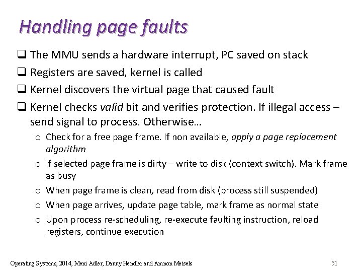 Handling page faults q The MMU sends a hardware interrupt, PC saved on stack