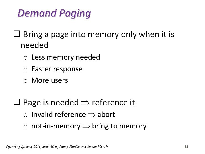 Demand Paging q Bring a page into memory only when it is needed o