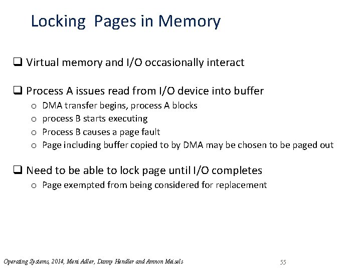 Locking Pages in Memory q Virtual memory and I/O occasionally interact q Process A