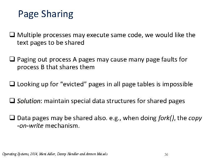 Page Sharing q Multiple processes may execute same code, we would like the text