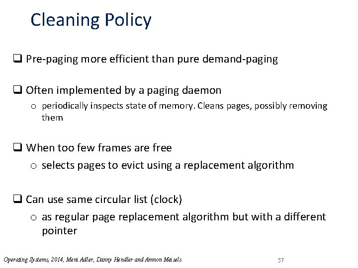Cleaning Policy q Pre-paging more efficient than pure demand-paging q Often implemented by a