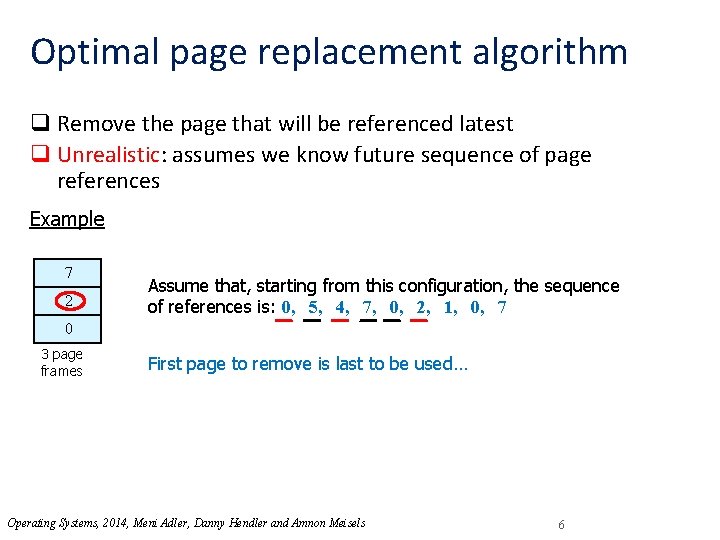 Optimal page replacement algorithm q Remove the page that will be referenced latest q