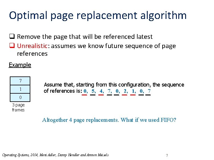 Optimal page replacement algorithm q Remove the page that will be referenced latest q