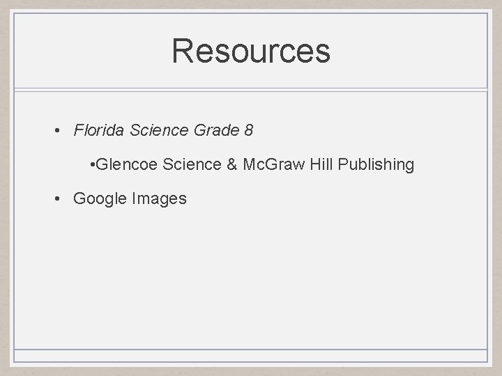 Resources • Florida Science Grade 8 • Glencoe Science & Mc. Graw Hill Publishing