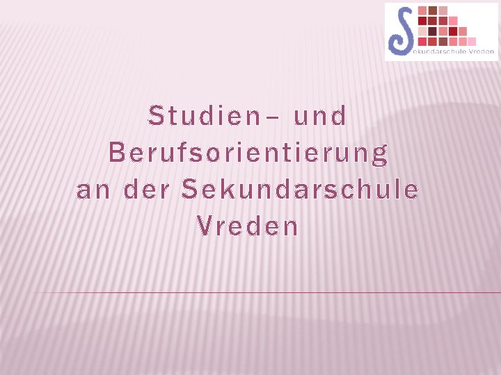 Studien– und Berufsorientierung an der Sekundarschule Vreden 