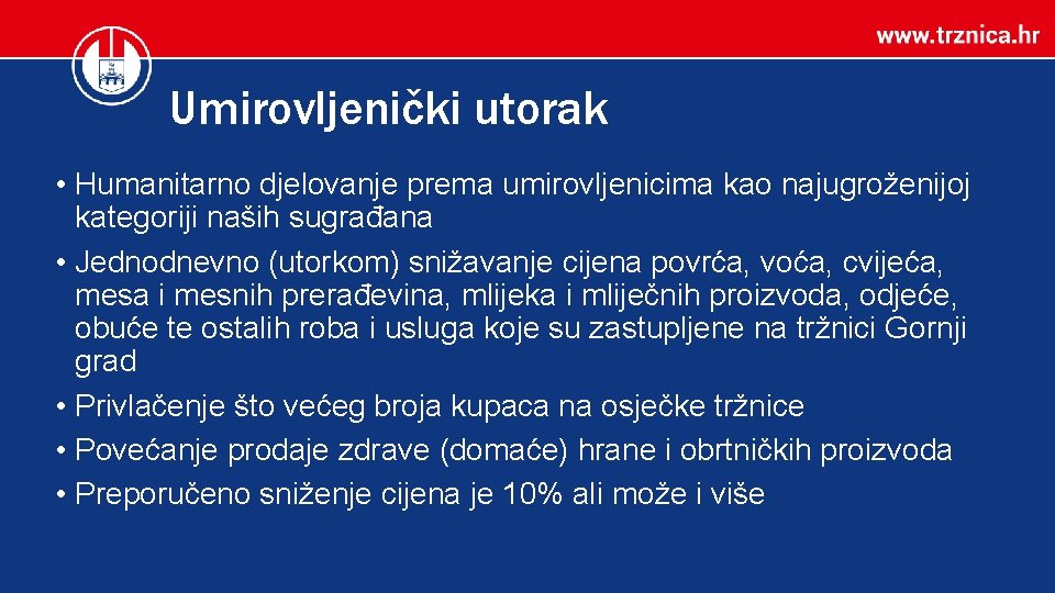 Umirovljenički utorak • Humanitarno djelovanje prema umirovljenicima kao najugroženijoj kategoriji naših sugrađana • Jednodnevno