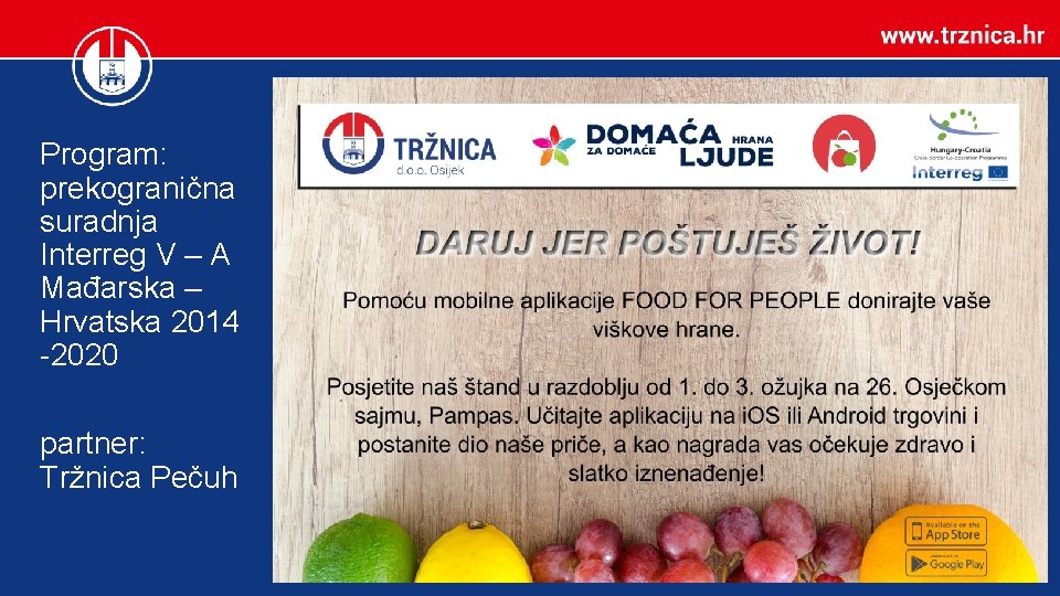 Program: prekogranična suradnja Interreg V – A Mađarska – Hrvatska 2014 -2020 partner: Tržnica