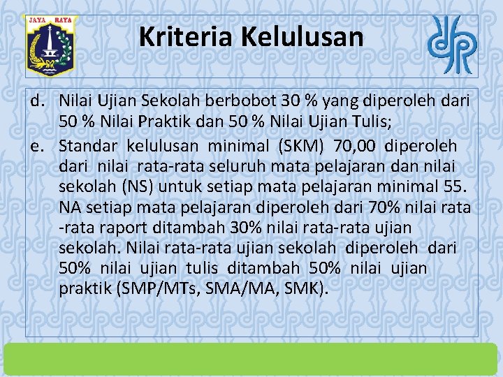 Kriteria Kelulusan d. Nilai Ujian Sekolah berbobot 30 % yang diperoleh dari 50 %