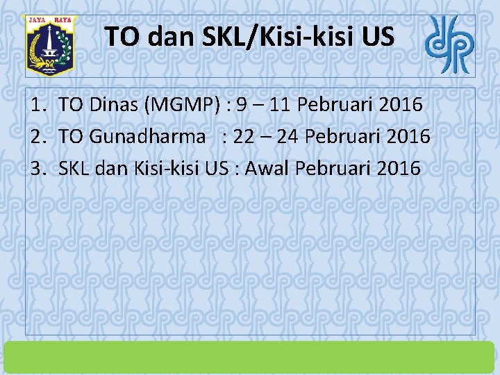 TO dan SKL/Kisi-kisi US 1. TO Dinas (MGMP) : 9 – 11 Pebruari 2016