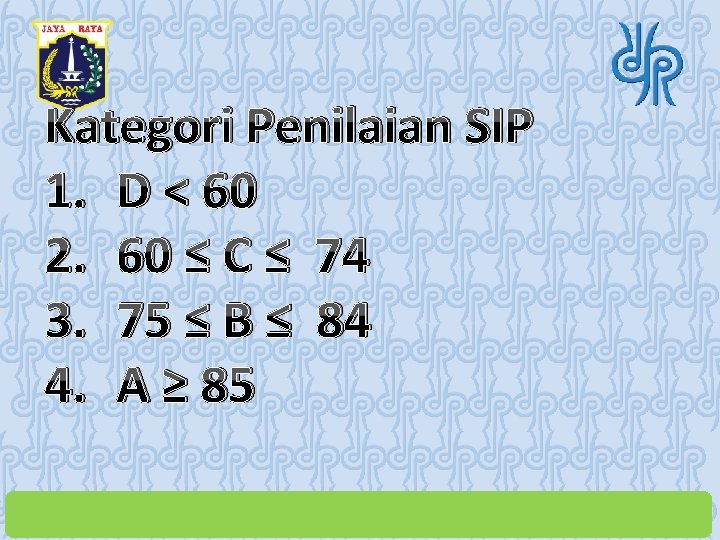 Kategori Penilaian SIP 1. D < 60 2. 60 ≤ C ≤ 74 3.