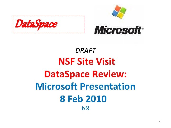 Data. Space DRAFT NSF Site Visit Data. Space Review: Microsoft Presentation 8 Feb 2010